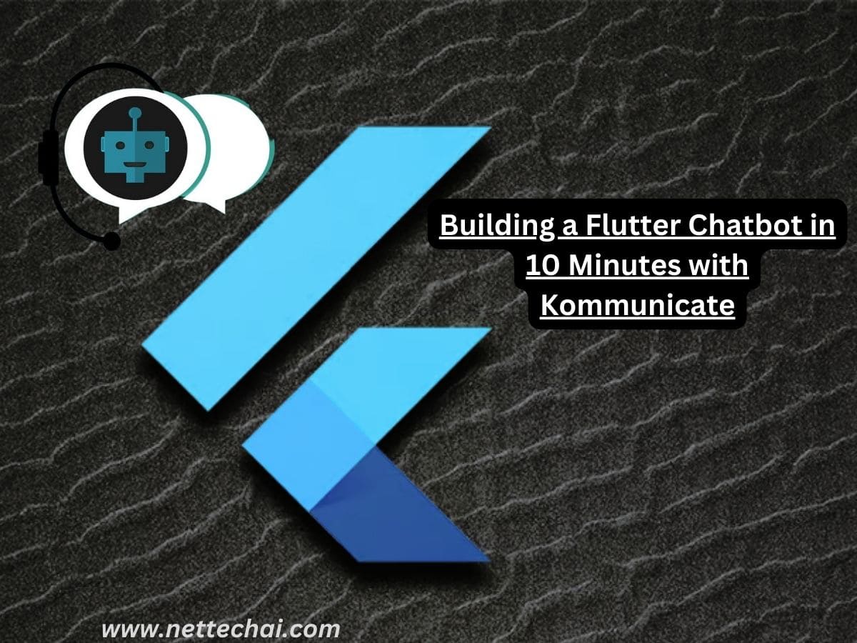 Building a Flutter Chatbot in 10 Minutes with Kommunicate - NetTechAi