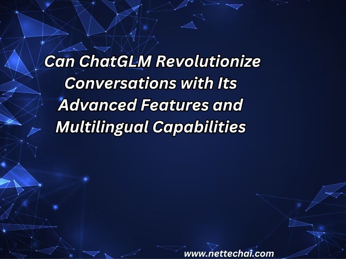Can-ChatGLM-Revolutionize-Conversations-with-Its-Advanced-Features-and-Multilingual-Capabilities.jpg